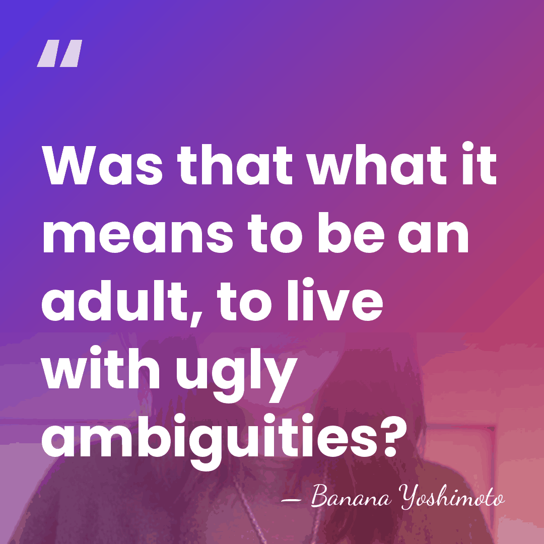 Was that what it means to be an adult, to live with&hellip; - Banana Yoshimoto