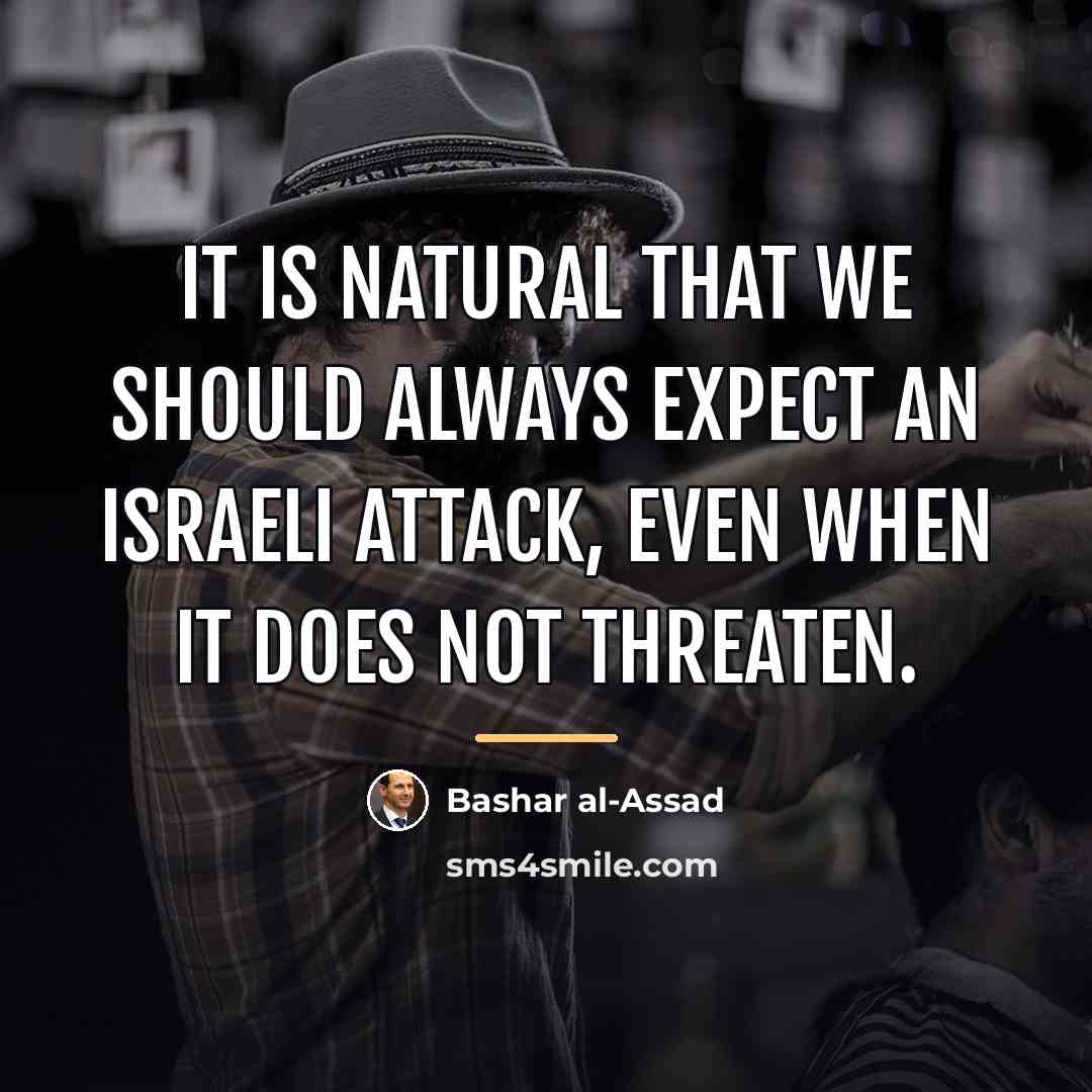 “It is natural that we should always expect an Israeli…” quote by Bashar al-Assad