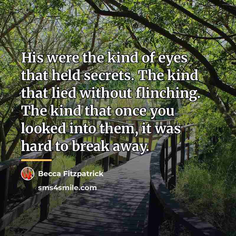 “His were the kind of eyes that held secrets. The…” quote by Becca Fitzpatrick