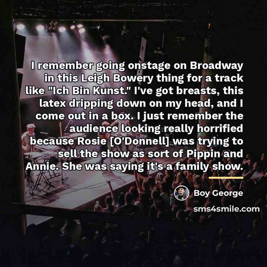 “I remember going onstage on Broadway in this Leigh Bowery…” quote by Boy George