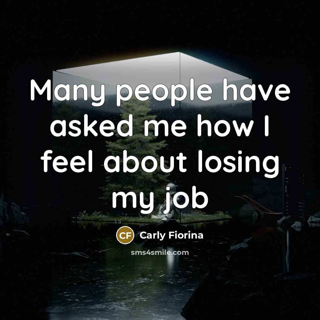 “Many people have asked me how I feel about losing…” quote by Carly Fiorina