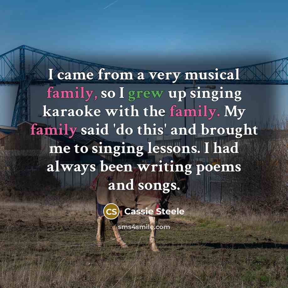 “I came from a very musical family, so I grew…” quote by Cassie Steele