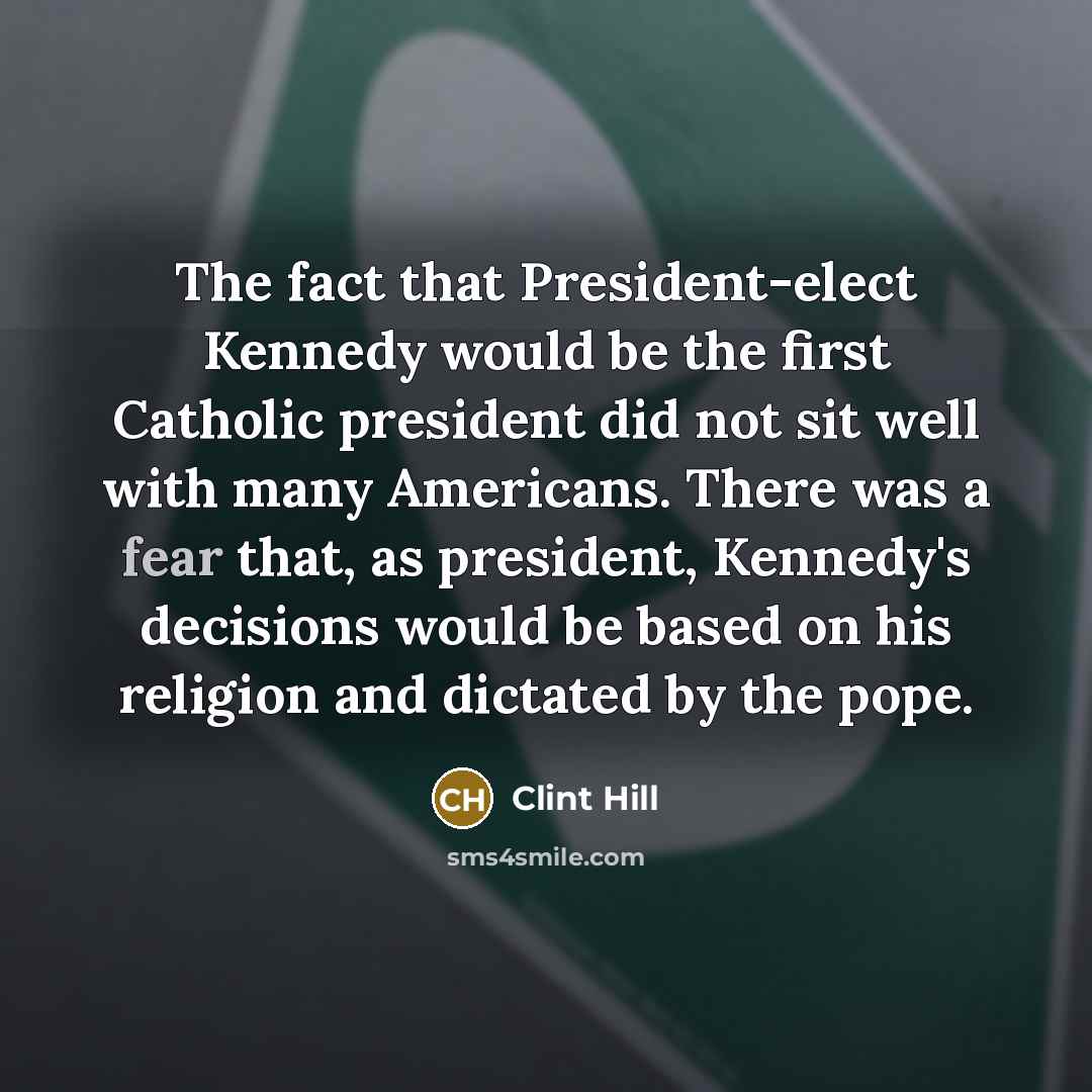 “The fact that President-elect Kennedy would be the first Catholic…” quote by Clint Hill
