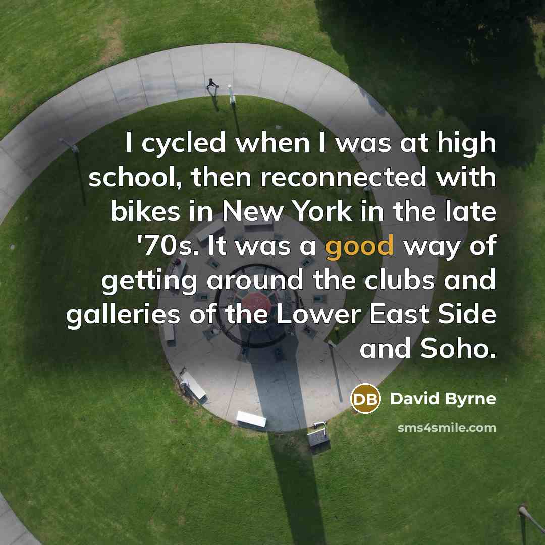 “I cycled when I was at high school, then reconnected…” quote by David Byrne