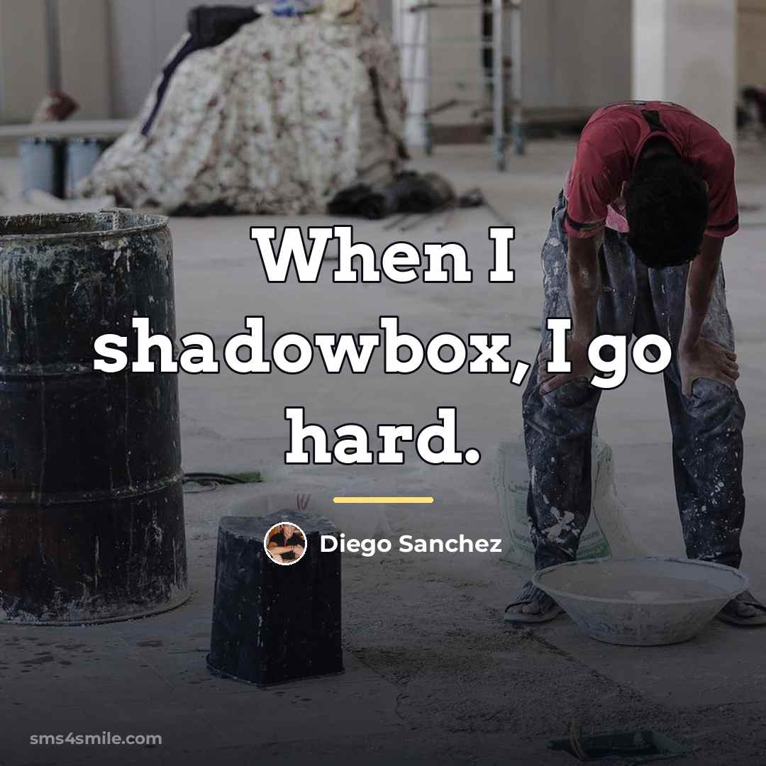 “When I shadowbox, I go hard.…” quote by Diego Sanchez