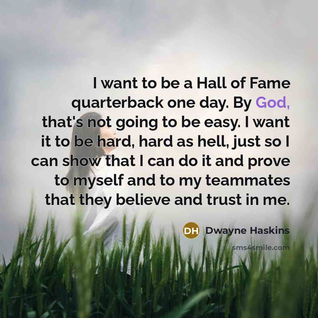 “I want to be a Hall of Fame quarterback one…” quote by Dwayne Haskins