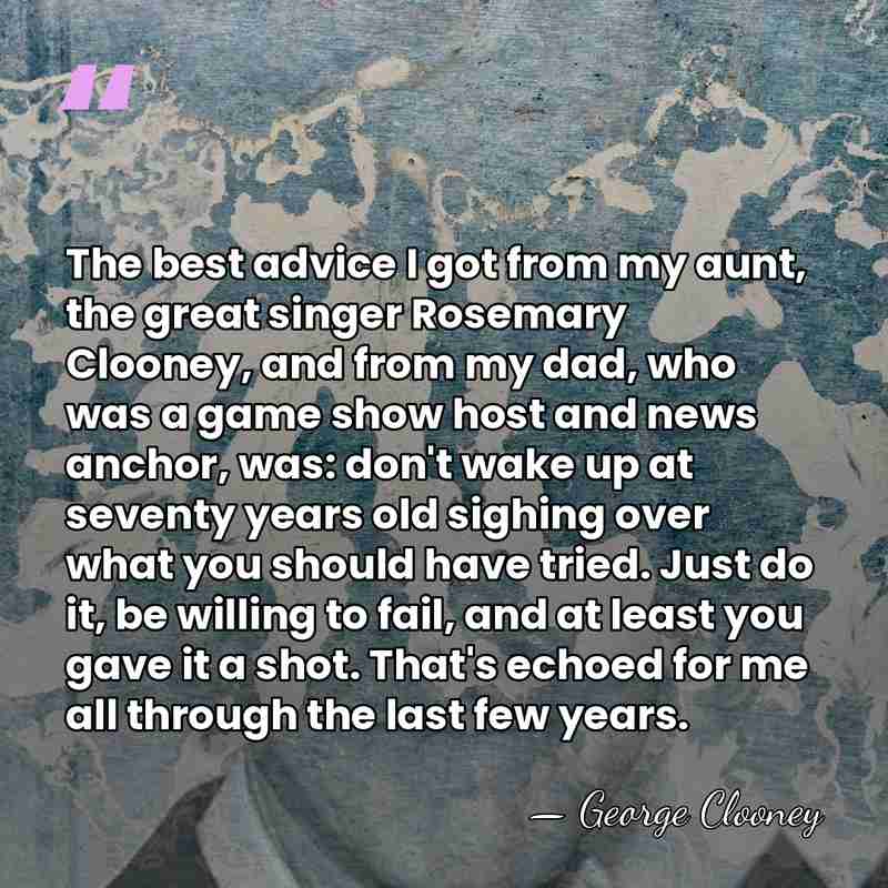 The best advice I got from my aunt, the great singer Rosemary&hellip; - George Clooney
