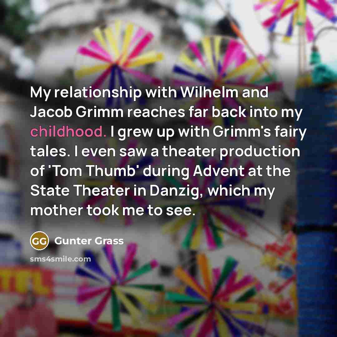 “My relationship with Wilhelm and Jacob Grimm reaches far back…” quote by Gunter Grass