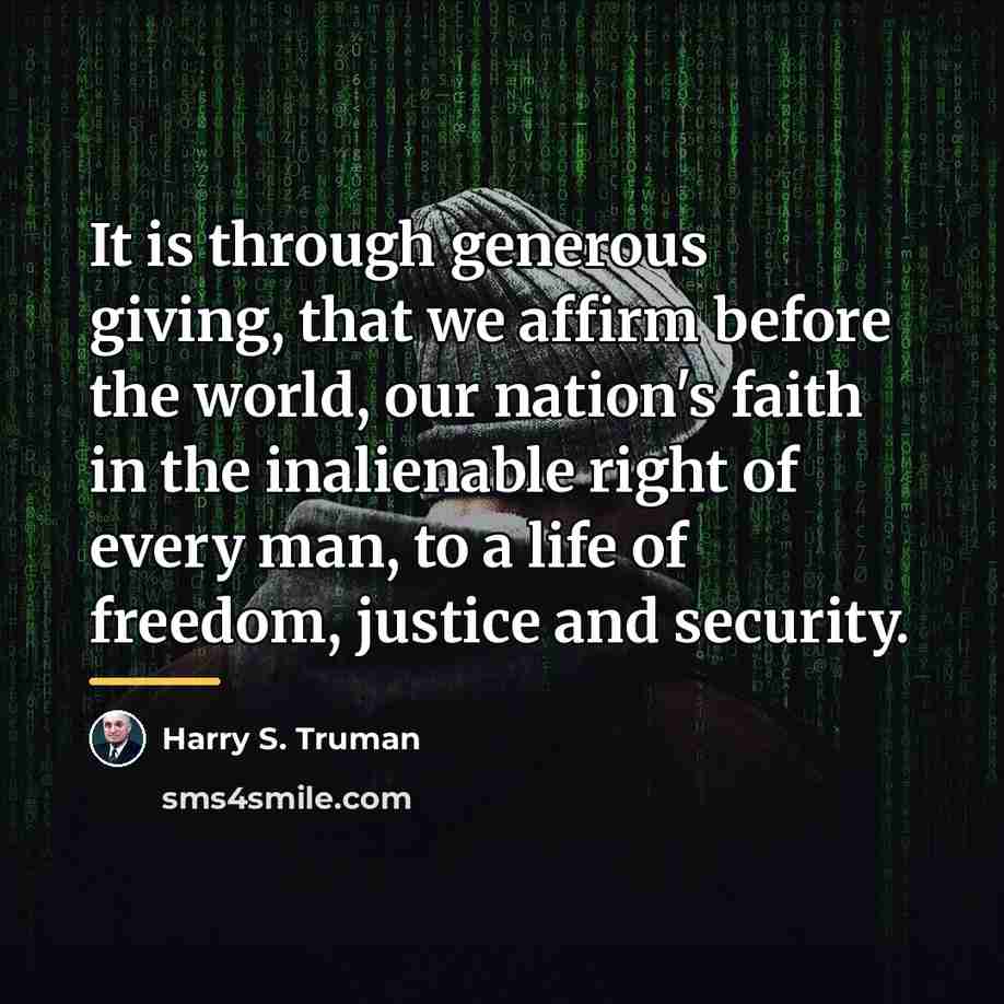 “It is through generous giving, that we affirm before the…” quote by Harry S. Truman