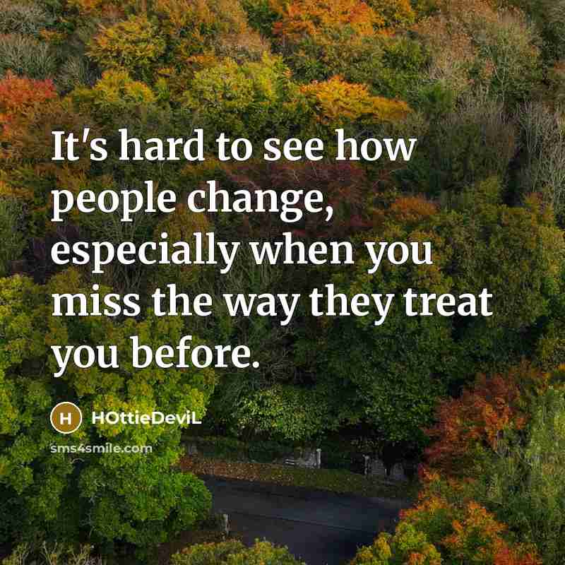 “It's hard to see how people change, especially when you…” quote by HOttieDeviL