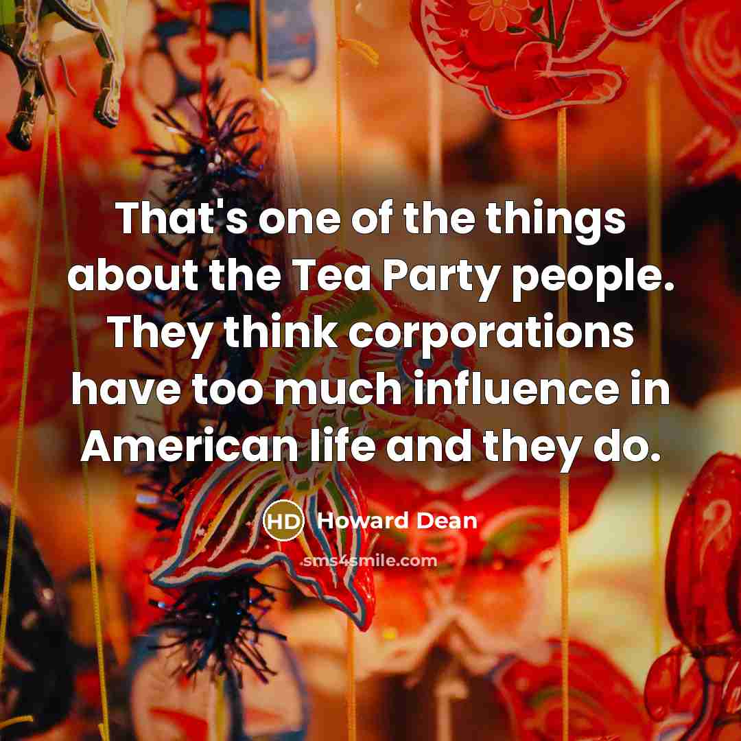 “That's one of the things about the Tea Party people.…” quote by Howard Dean