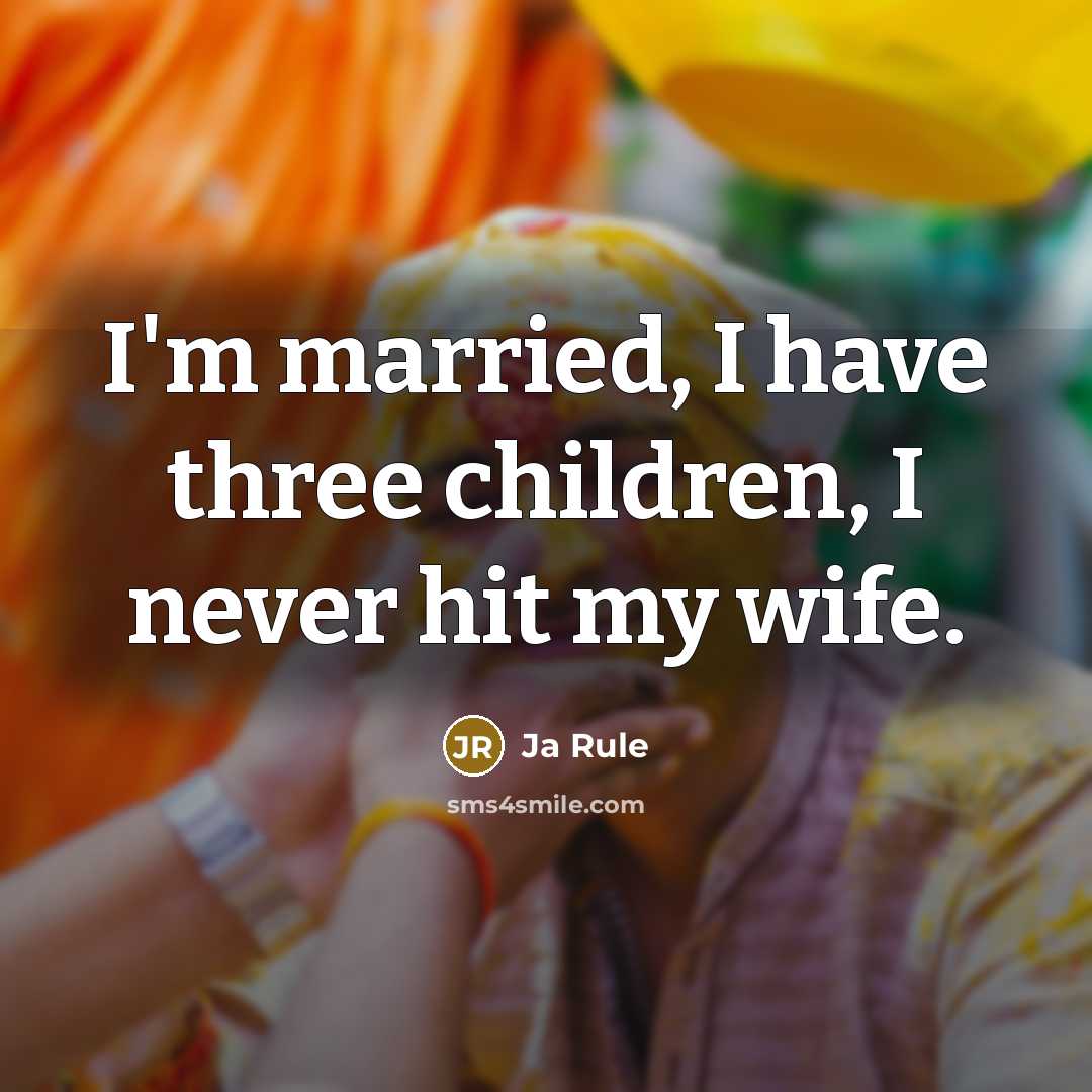 “I'm married, I have three children, I never hit my…” quote by Ja Rule