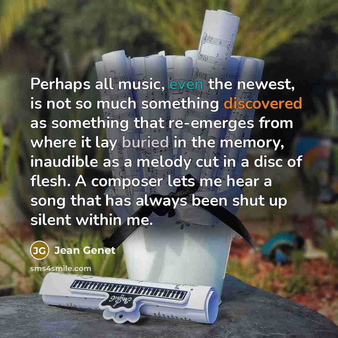 “Perhaps all music, even the newest, is not so much…” quote by Jean Genet