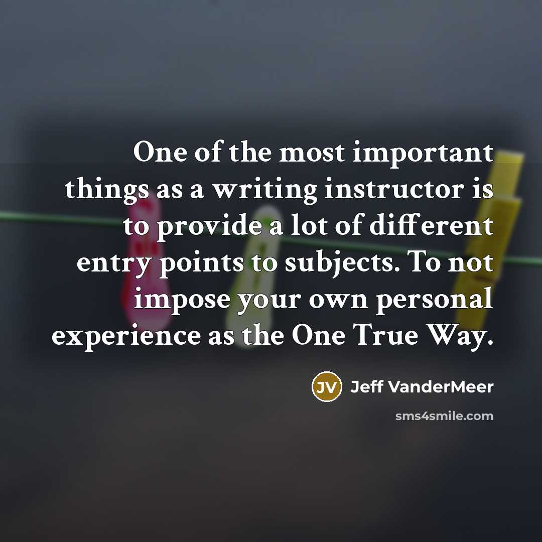 “One of the most important things as a writing instructor…” quote by Jeff VanderMeer