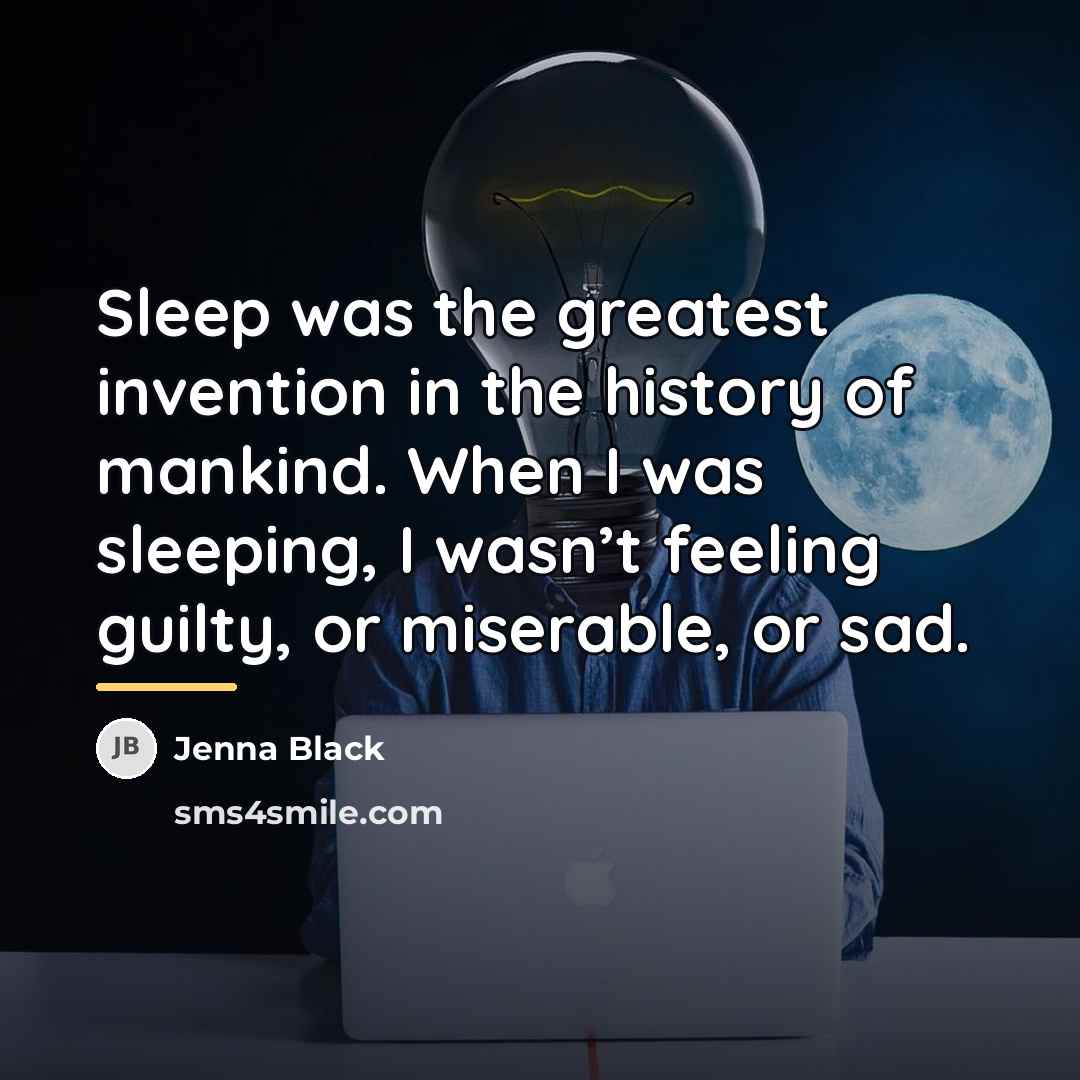 “Sleep was the greatest invention in the history of mankind.…” quote by Jenna Black