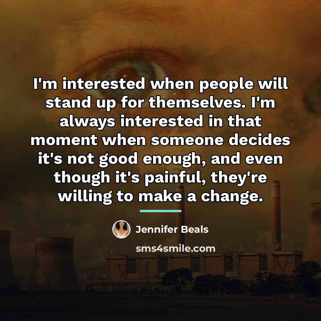 “I'm interested when people will stand up for themselves. I'm…” quote by Jennifer Beals