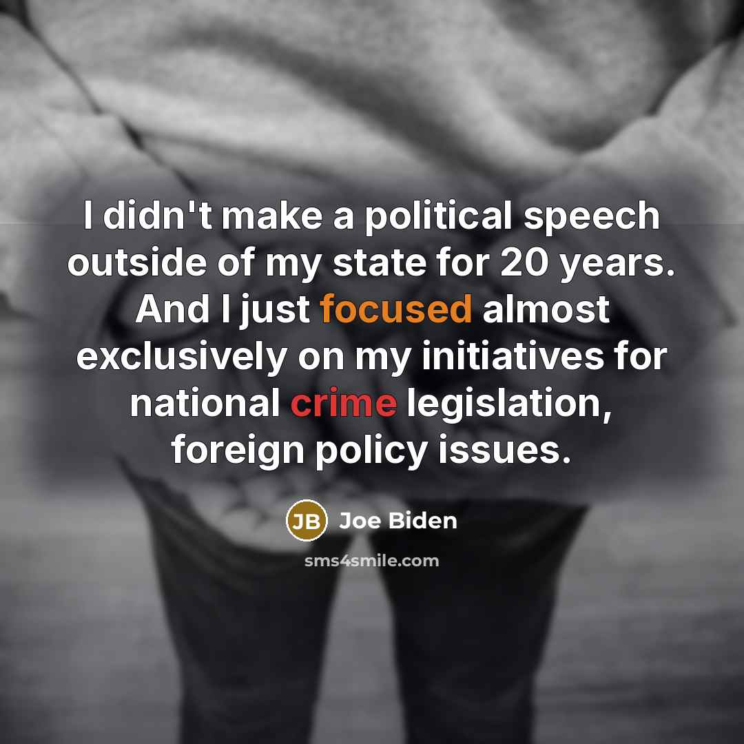 “I didn't make a political speech outside of my state…” quote by Joe Biden