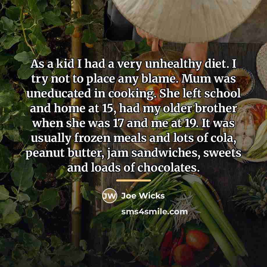 “As a kid I had a very unhealthy diet. I…” quote by Joe Wicks