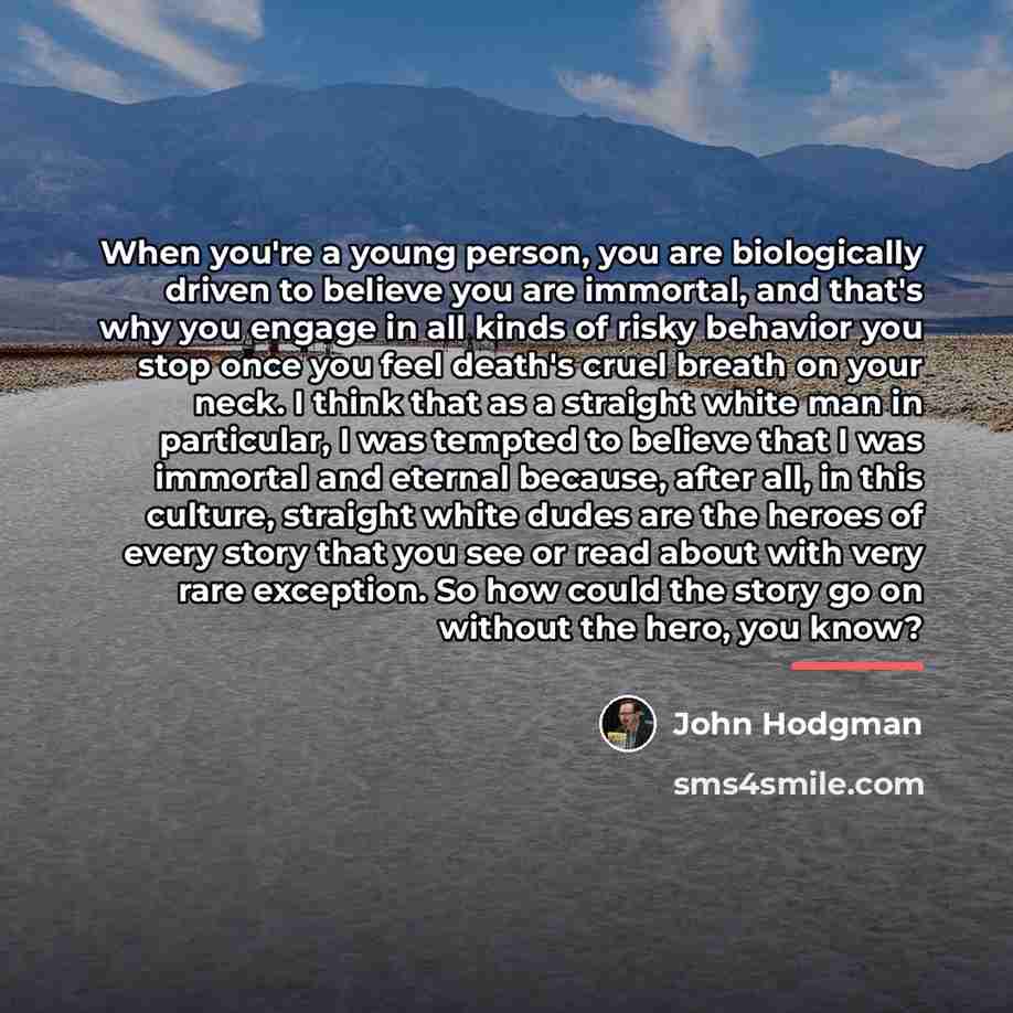 “When you're a young person, you are biologically driven to…” quote by John Hodgman
