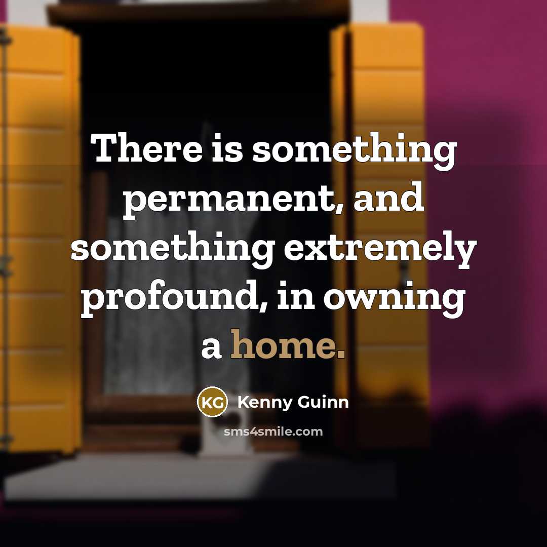 “There is something permanent, and something extremely profound, in owning…” quote by Kenny Guinn