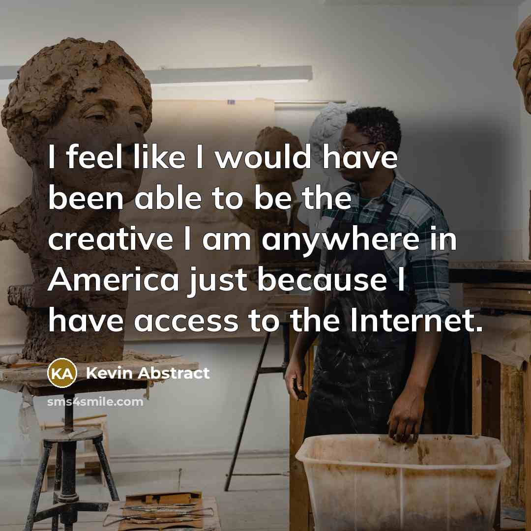 “I feel like I would have been able to be…” quote by Kevin Abstract
