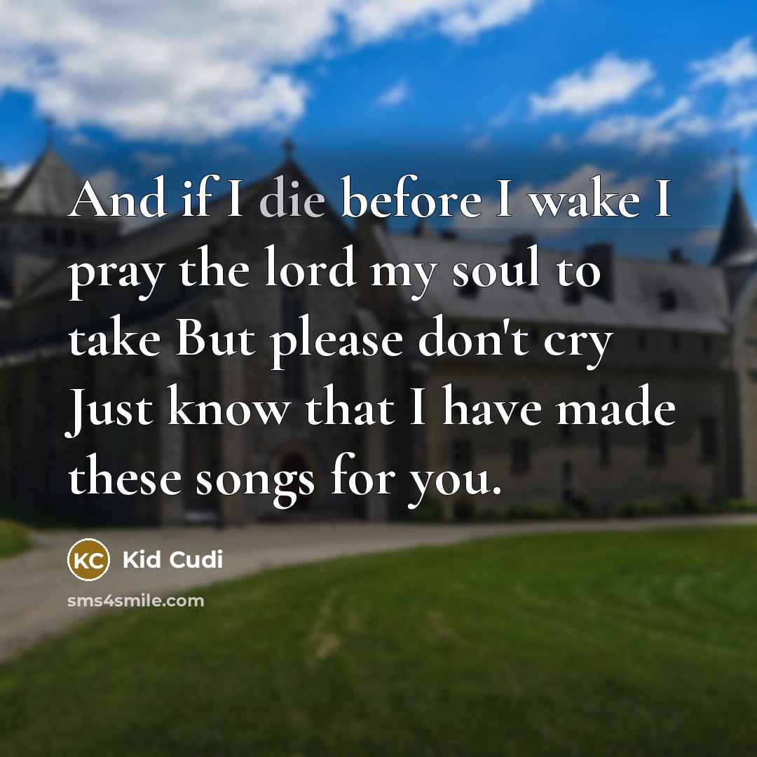 “And if I die before I wake I pray the…” quote by Kid Cudi