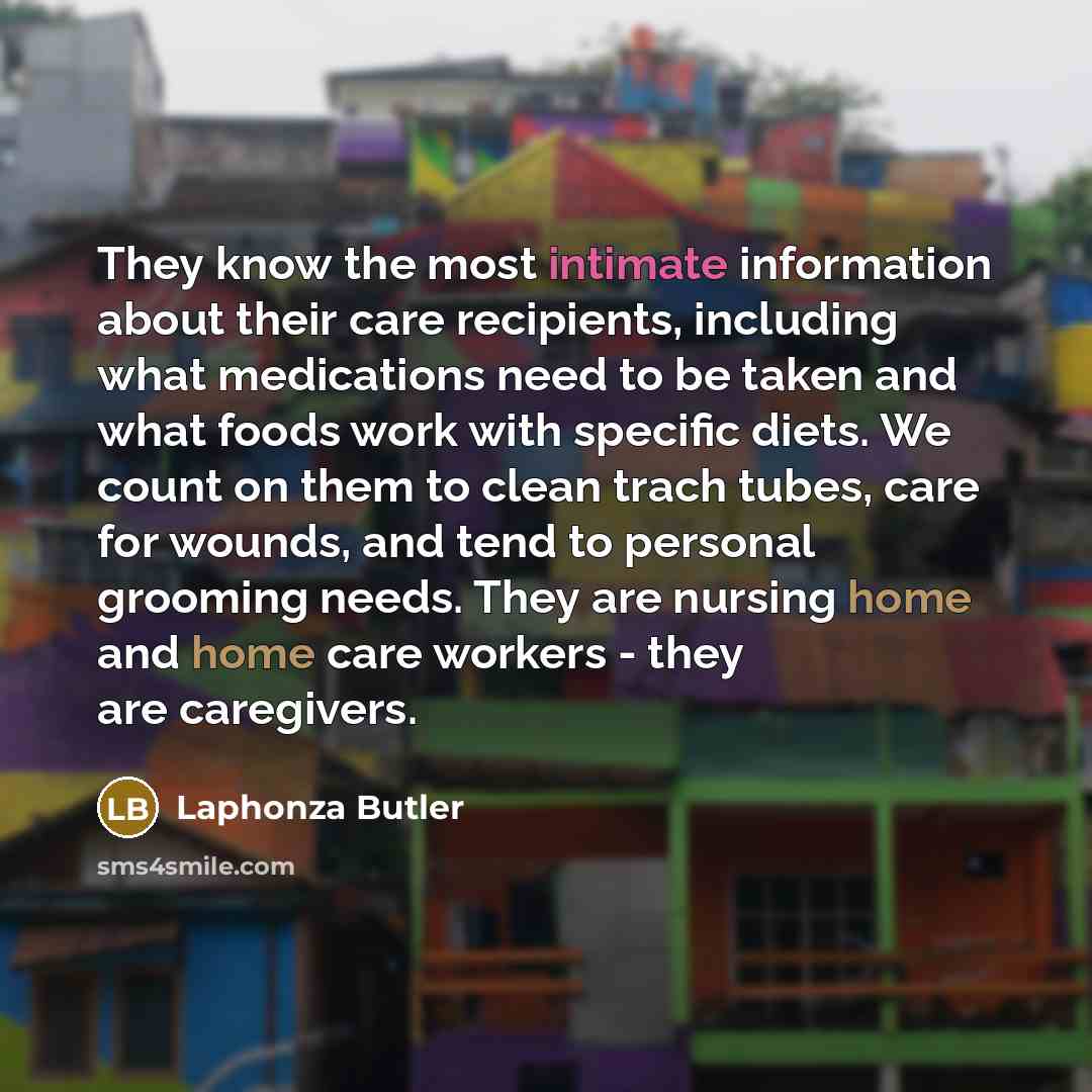 “They know the most intimate information about their care recipients,…” quote by Laphonza Butler