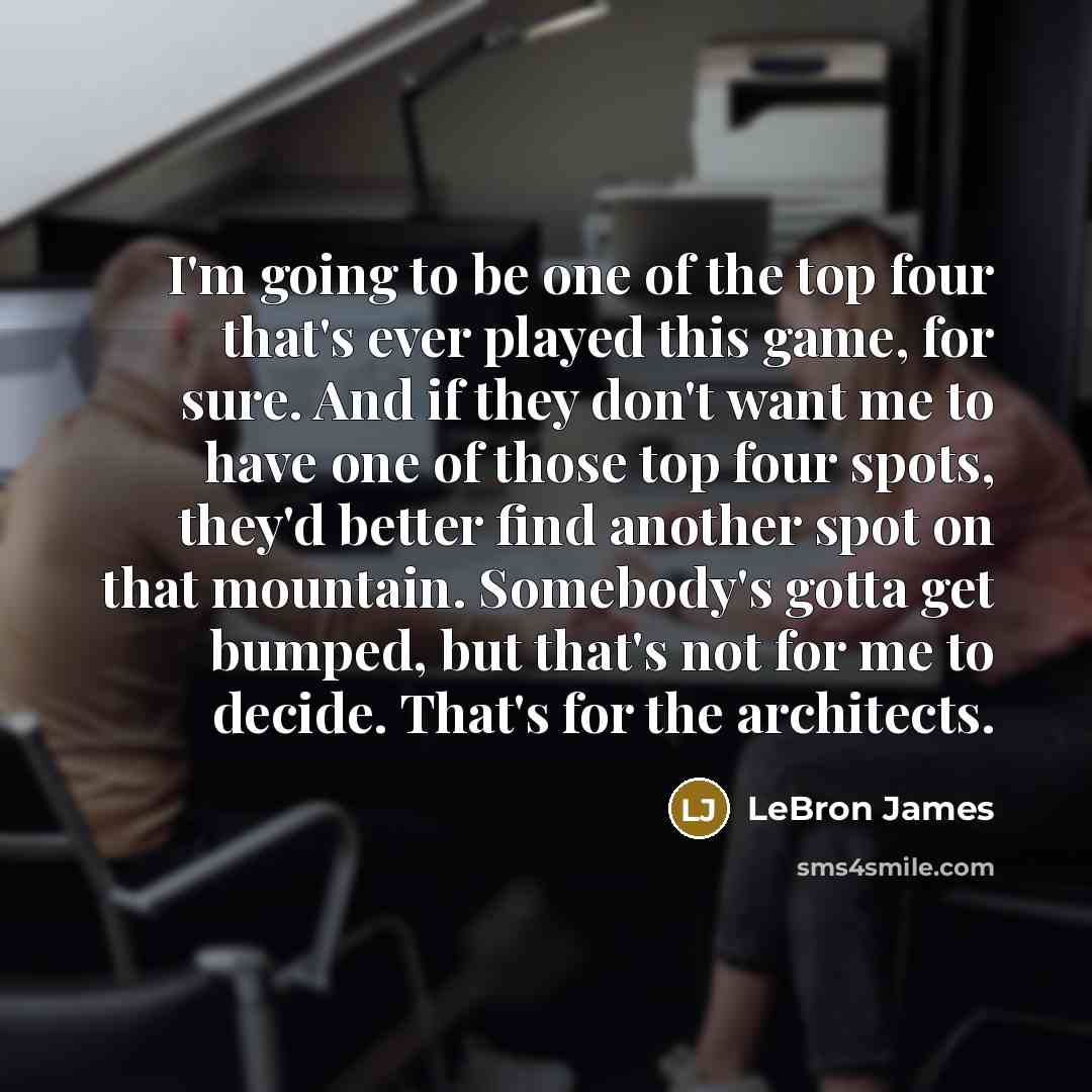 “I'm going to be one of the top four that's…” quote by LeBron James