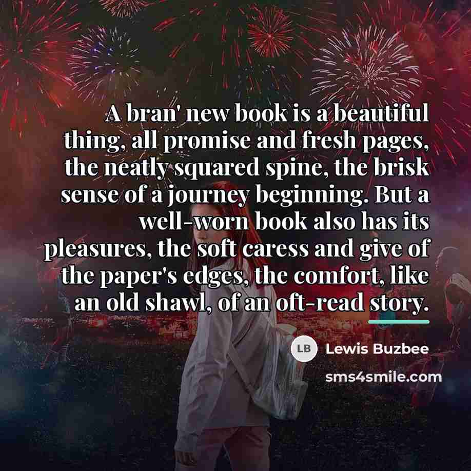 “A bran' new book is a beautiful thing, all promise…” quote by Lewis Buzbee