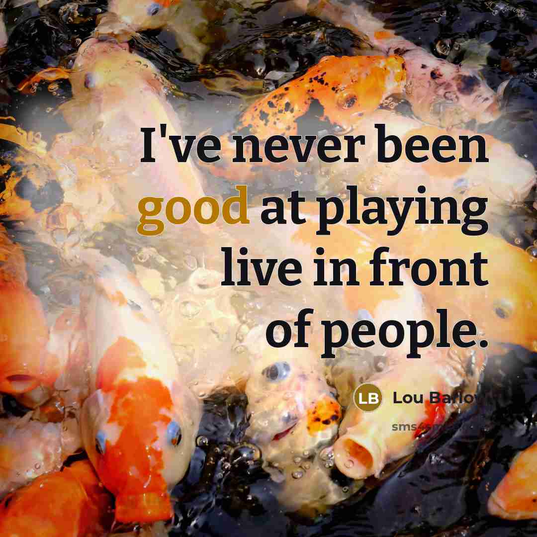 “I've never been good at playing live in front of…” quote by Lou Barlow
