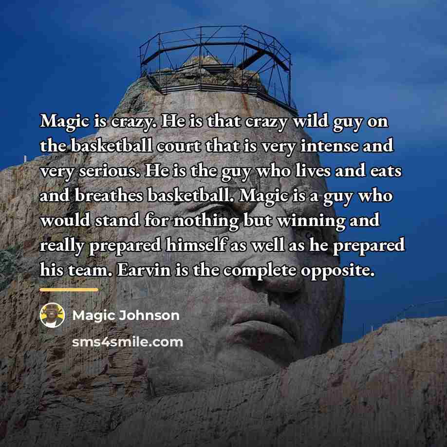 “Magic is crazy. He is that crazy wild guy on…” quote by Magic Johnson