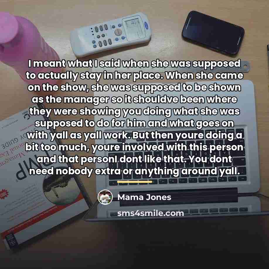 “I meant what I said when she was supposed to…” quote by Mama Jones