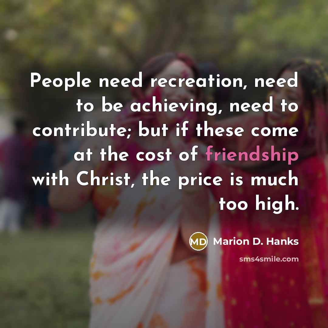 “People need recreation, need to be achieving, need to contribute;…” quote by Marion D. Hanks