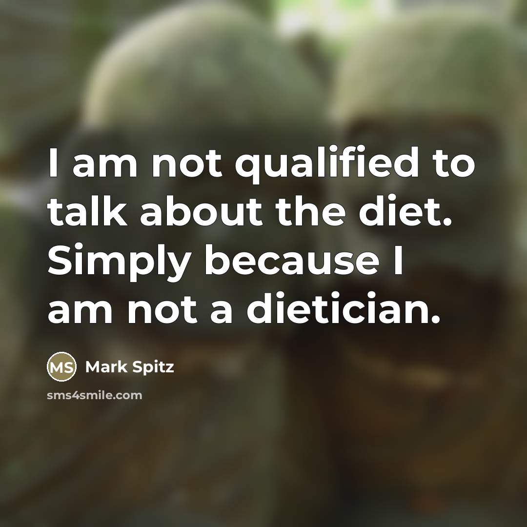 “I am not qualified to talk about the diet. Simply…” quote by Mark Spitz