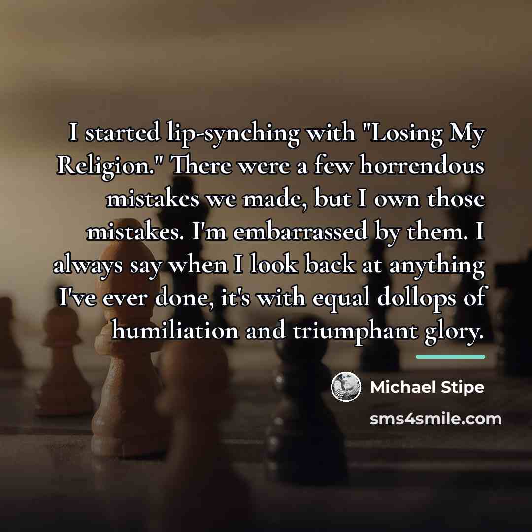 “I started lip-synching with "Losing My Religion." There were a…” quote by Michael Stipe