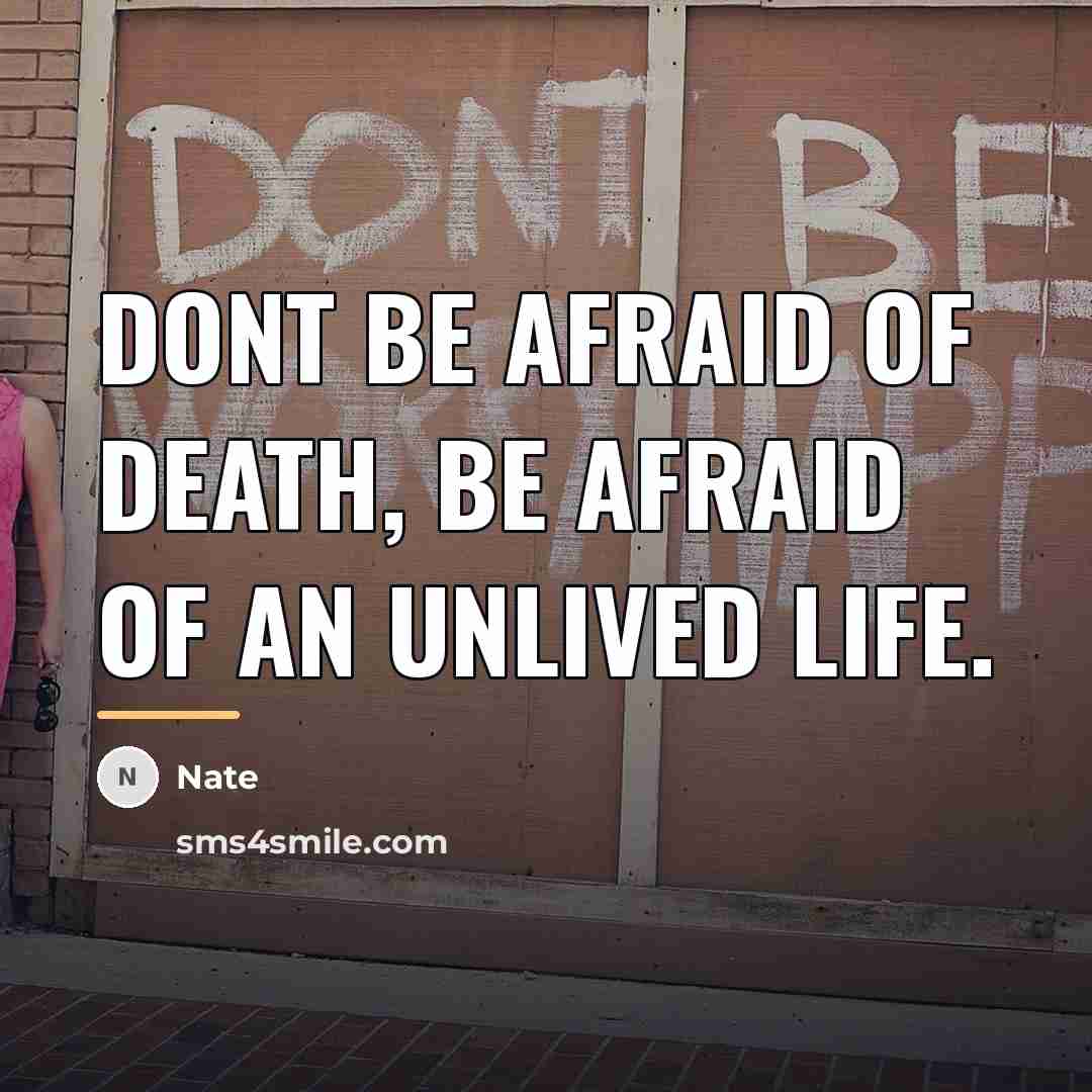 “Dont be afraid of death, be afraid of an unlived…” quote by Nate