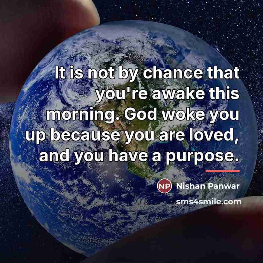 “It is not by chance that you're awake this morning.…” quote by Nishan Panwar