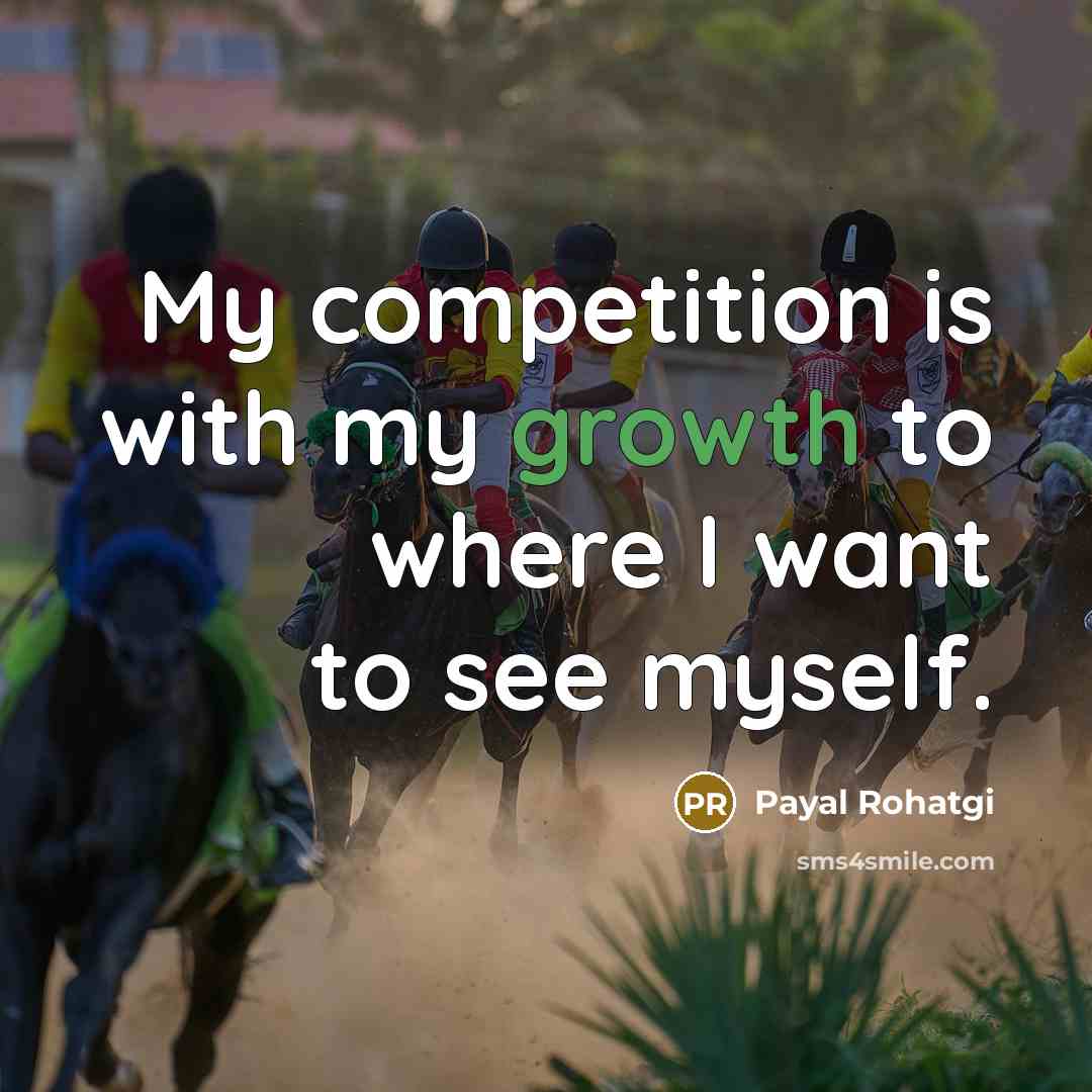 “My competition is with my growth to where I want…” quote by Payal Rohatgi