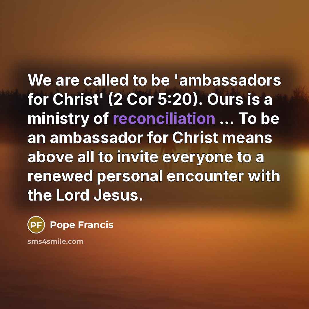 “We are called to be 'ambassadors for Christ' (2 Cor…” quote by Pope Francis