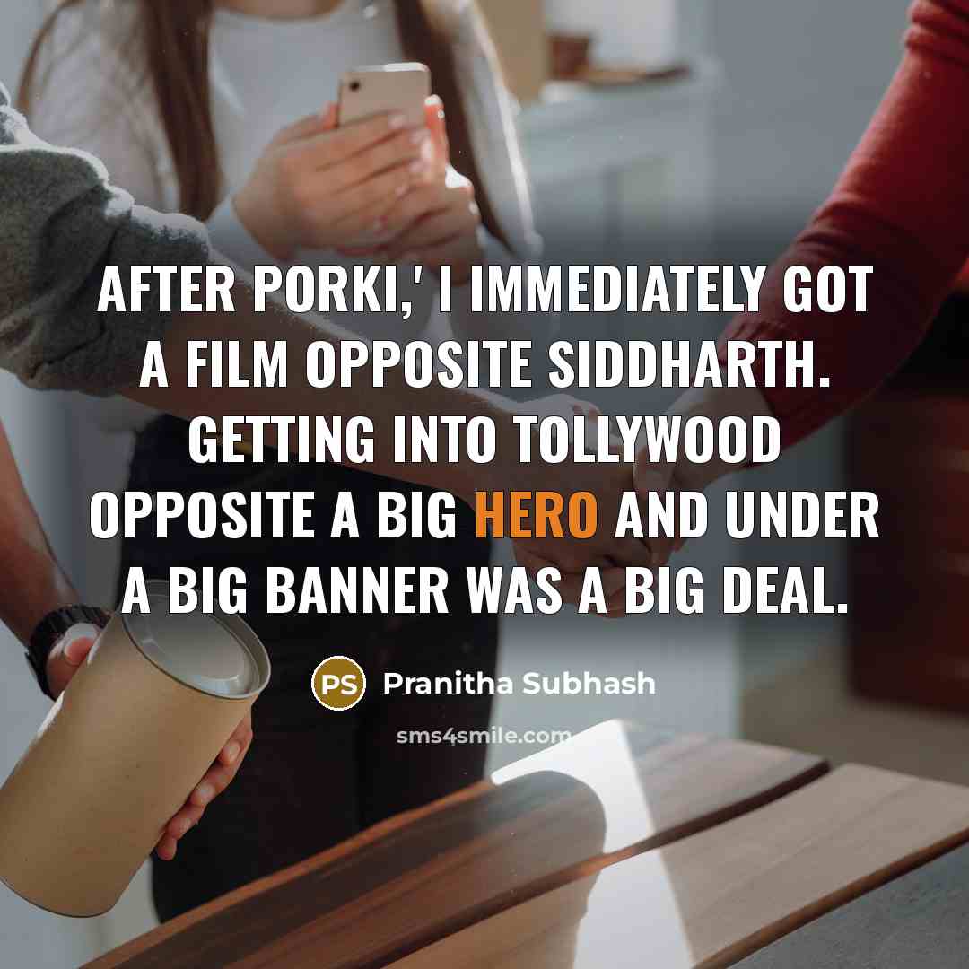“After Porki,' I immediately got a film opposite Siddharth. Getting…” quote by Pranitha Subhash