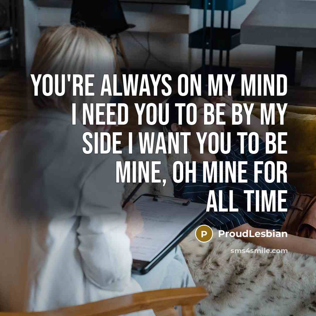 “You're always on my mind I need you to be…” quote by ProudLesbian