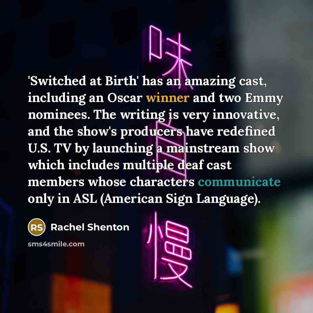 “'Switched at Birth' has an amazing cast, including an Oscar…” quote by Rachel Shenton