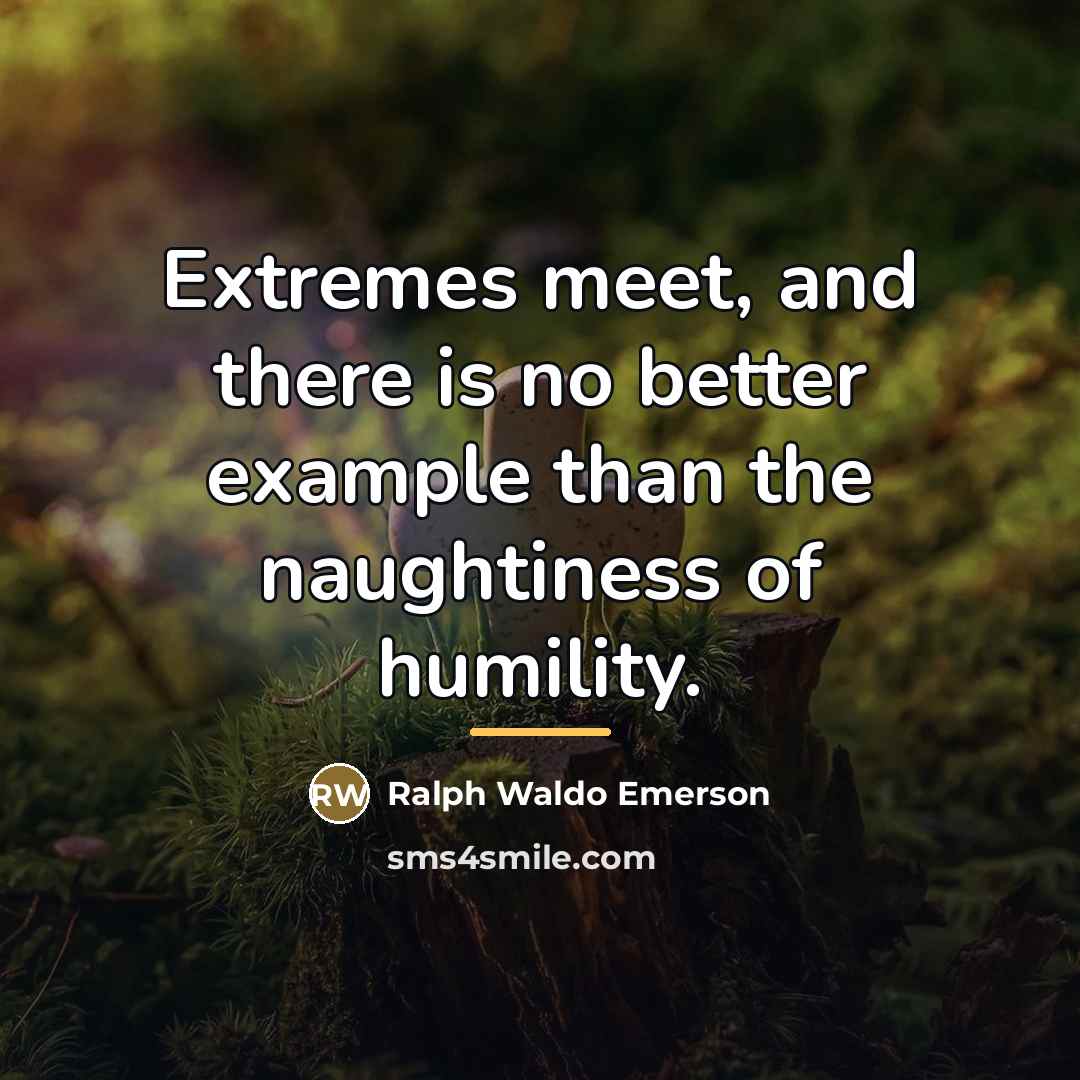 “Extremes meet, and there is no better example than the…” quote by Ralph Waldo Emerson