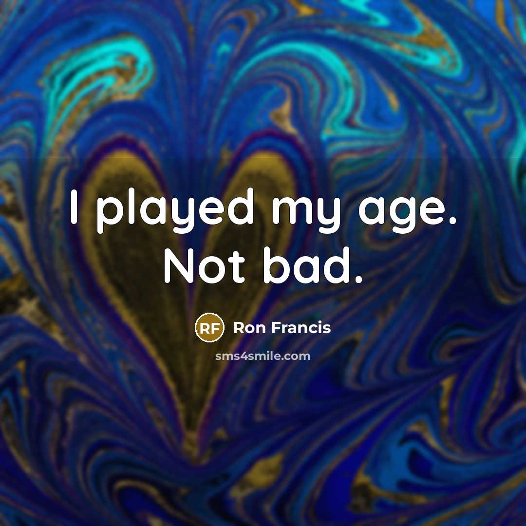 “I played my age. Not bad.…” quote by Ron Francis