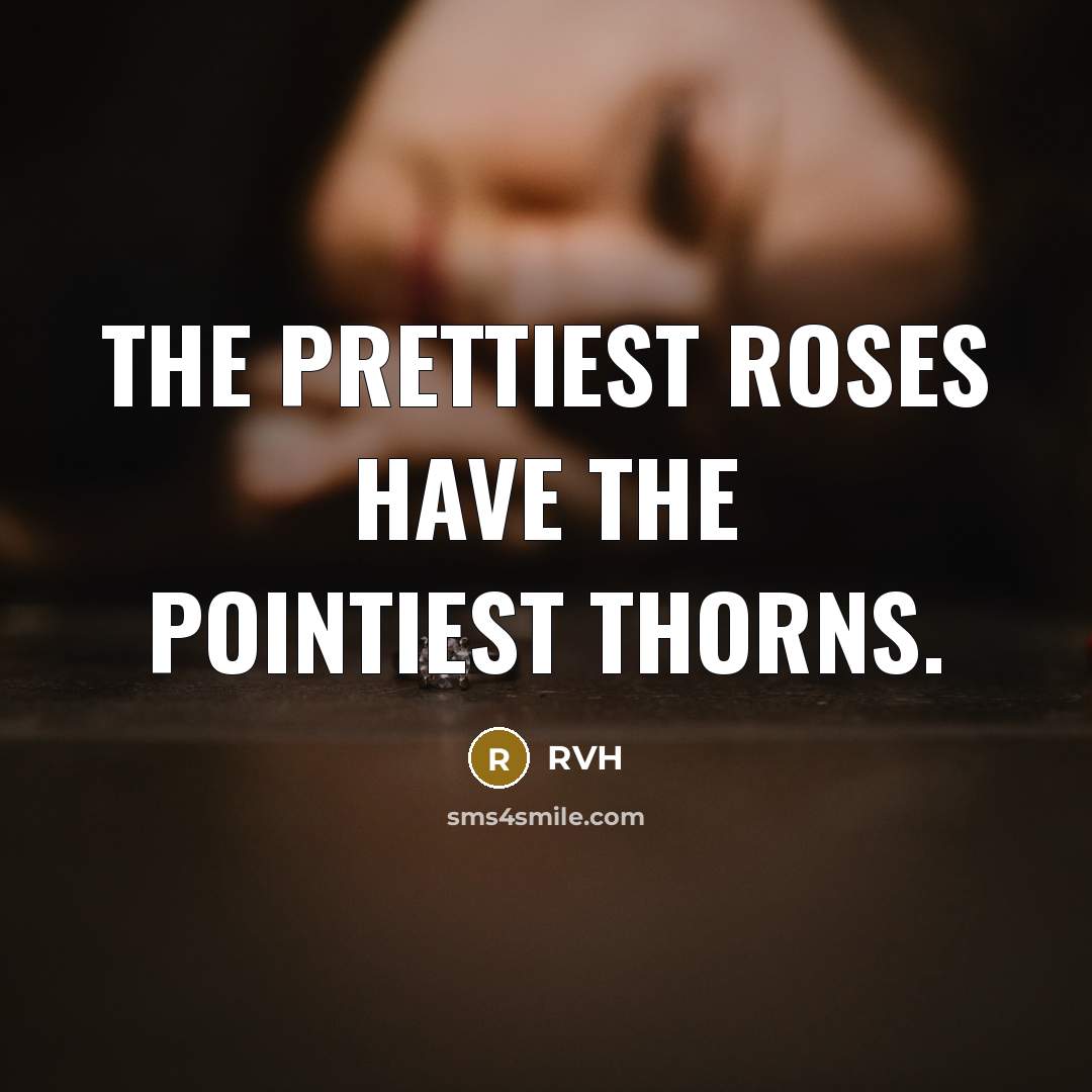 “The prettiest roses have the pointiest thorns.…” quote by RVH