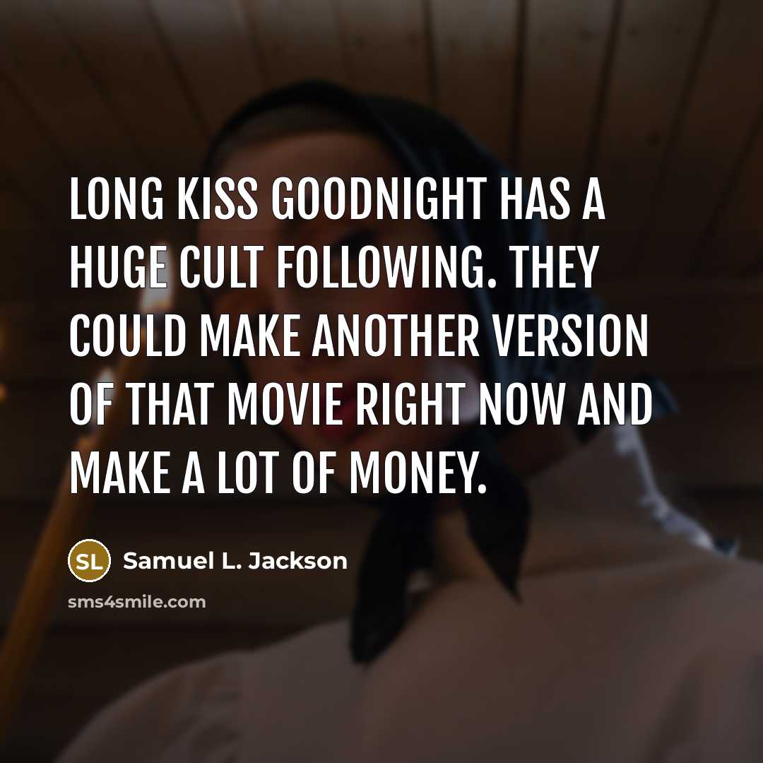 “Long Kiss Goodnight has a huge cult following. They could…” quote by Samuel L. Jackson