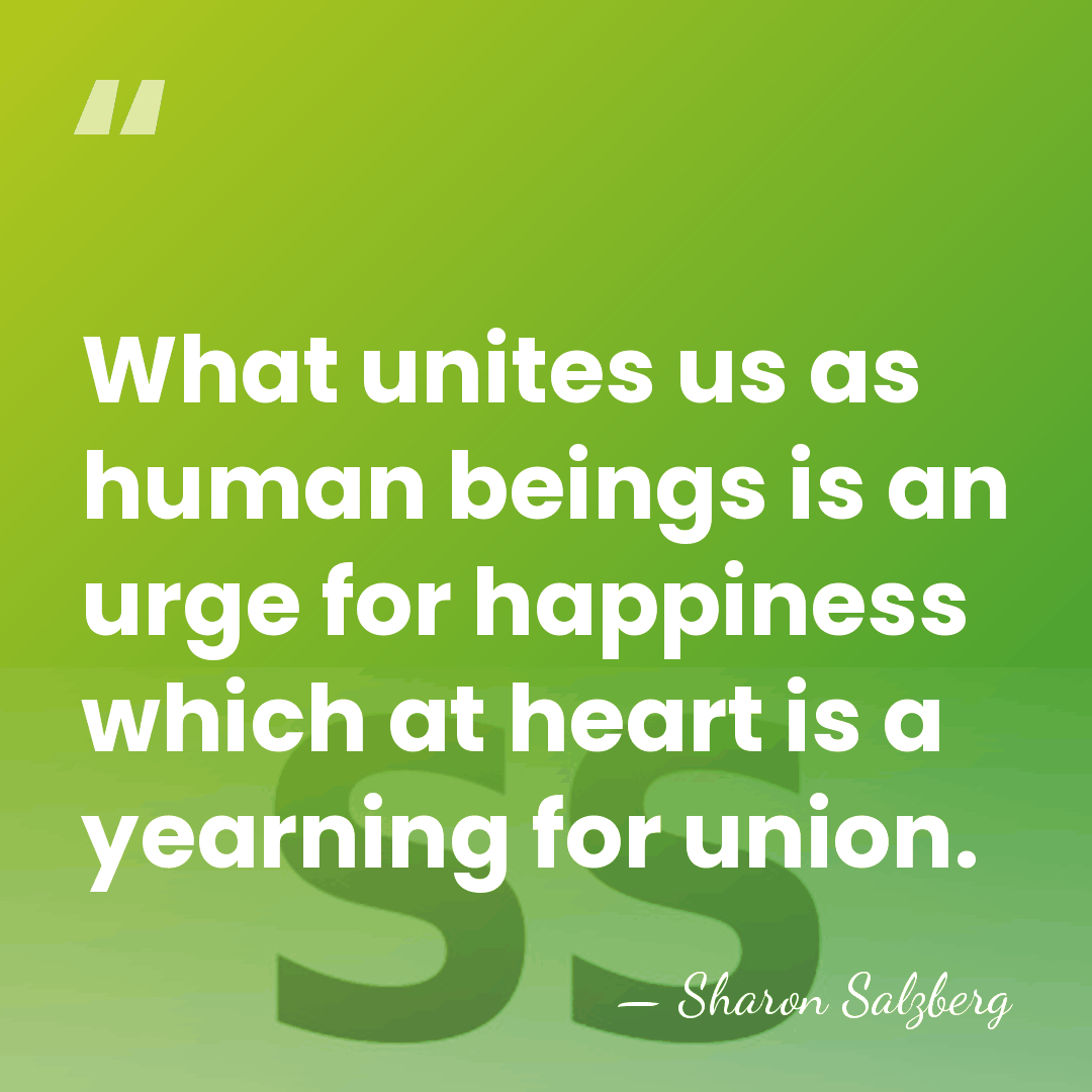 What unites us as human beings is an urge for happiness which&hellip; - Sharon Salzberg