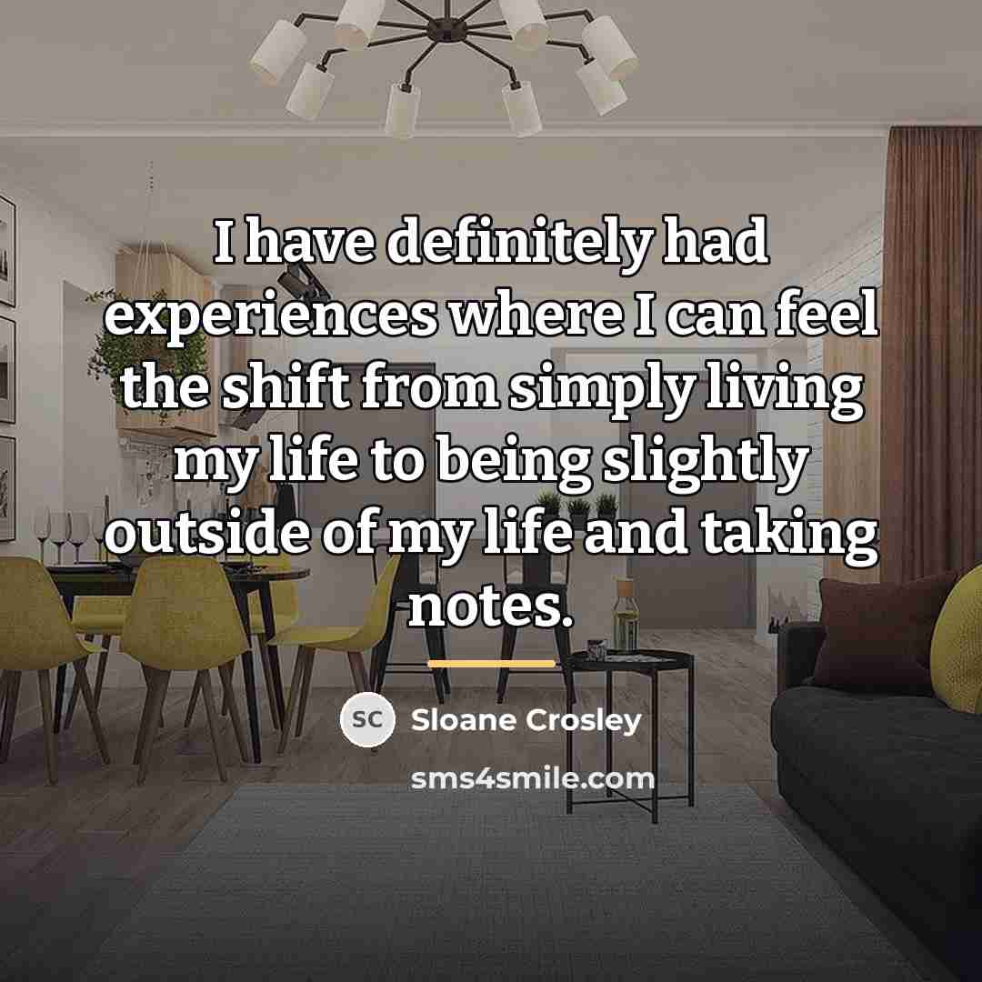 “I have definitely had experiences where I can feel the…” quote by Sloane Crosley