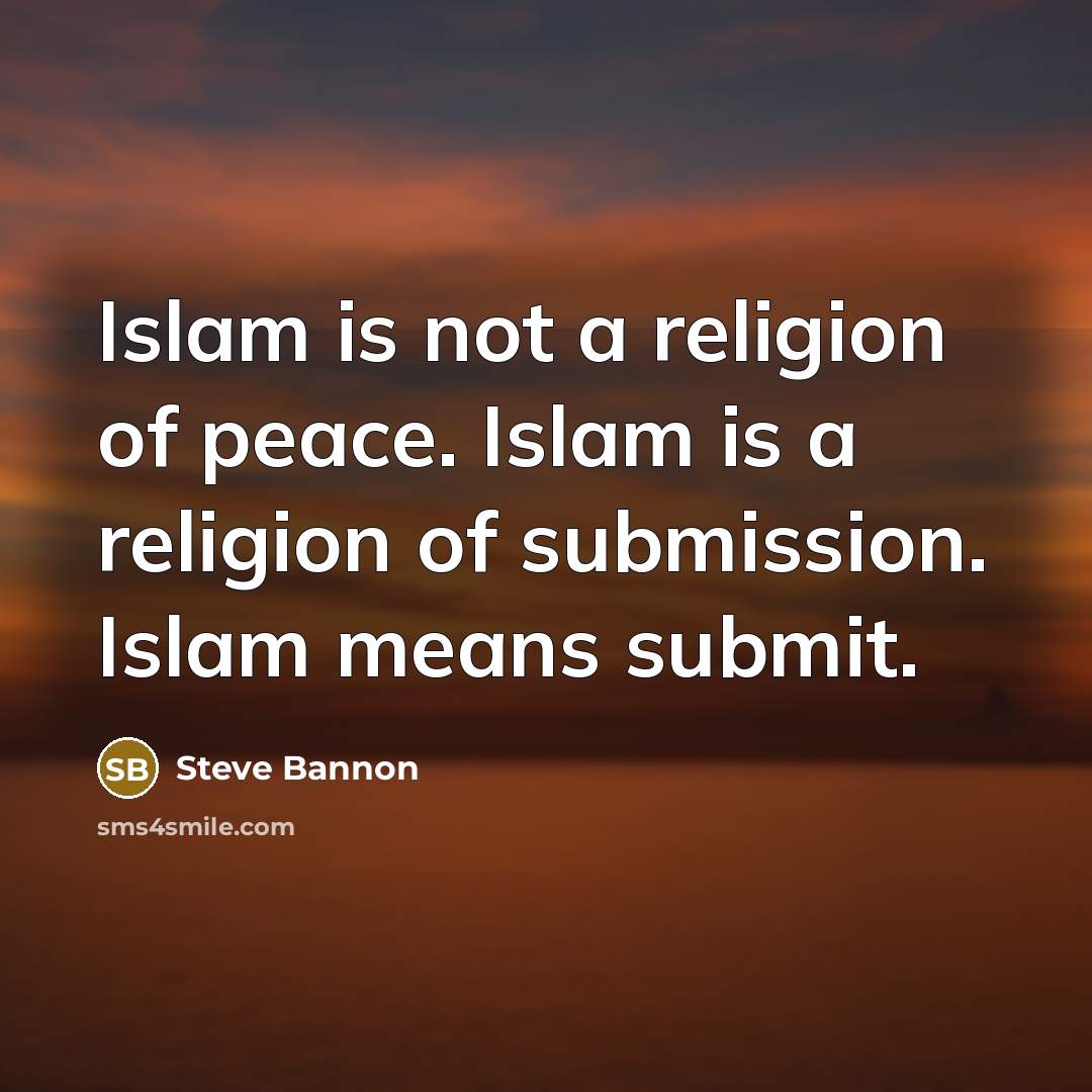 “Islam is not a religion of peace. Islam is a…” quote by Steve Bannon