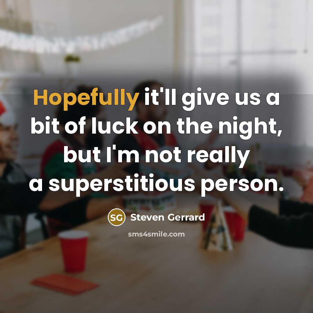 “Hopefully it'll give us a bit of luck on the…” quote by Steven Gerrard
